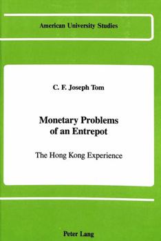 Hardcover Monetary Problems of an Entrepot: The Hong Kong Experience Book