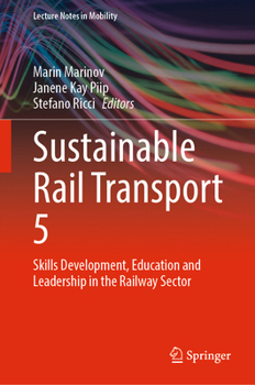 Hardcover Sustainable Rail Transport 5: Skills Development, Education and Leadership in the Railway Sector Book