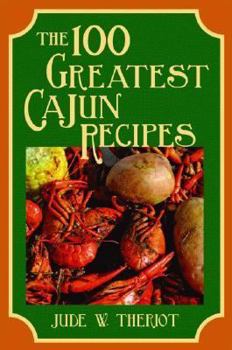 Paperback The 100 Greatest Cajun Recipes Book