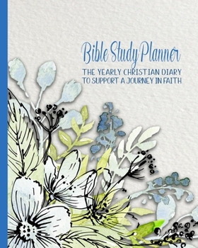 Bible Study planner: The year Christian planner - Four pages per week -Organizer pages,  the word of God scripture verse, notebook pages and sermon ... with the Lord - White and blue florals