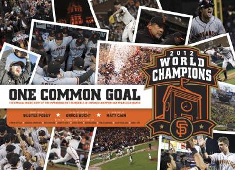 Hardcover One Common Goal: The Official Inside Story of the Incredible World Champion San Francisco Giants Book