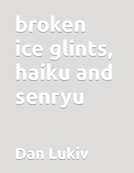 Paperback broken ice glints, haiku and senryu Book