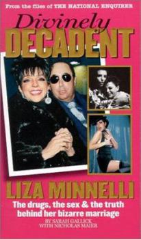 Paperback Divinely Decadent: The Strange Life and Loves of Liza Minnelli Book