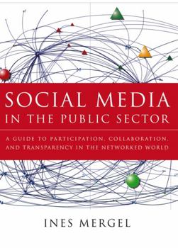 Hardcover Social Media in the Public Sector: A Guide to Participation, Collaboration and Transparency in the Networked World Book