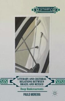 Paperback Literary and Cultural Relations Between Brazil and Mexico: Deep Undercurrents Book