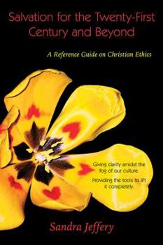 Paperback Salvation for the Twenty-First Century and Beyond: A Reference Guide on Christian Ethics Book