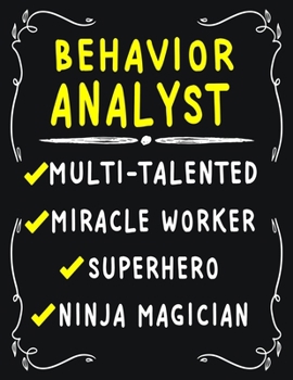 Behavior Analyst Multi-Talented Miracle Worker  Superhero  Ninja Magician: Behavior Analyst  Weekly Monthly 2020 Planner Organizer,Calendar Schedule,Inspirational Quotes  Includes Quotes & Holidays
