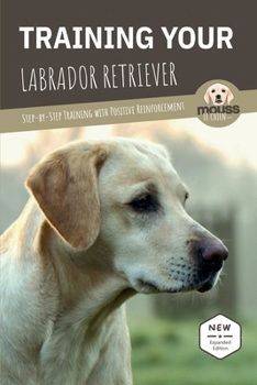 Paperback Training Your Labrador Retriever: Step-by-Step Training with Positive Reinforcement Book