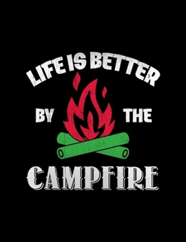 Paperback Life is better by the campfire: Camping Journal, 8.5" x 11" in 100 pages Book