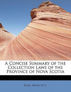 Paperback A Concise Summary of the Collection Laws of the Province of Nova Scotia Book