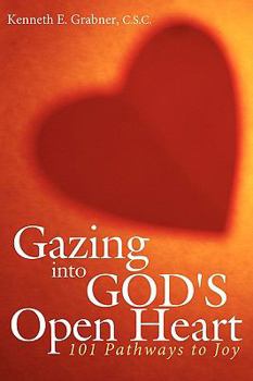 Paperback Gazing into God's Open Heart: 101 Pathways to Joy Book