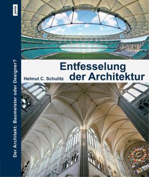 Hardcover Entfesselung Der Architektur: Der Architekt: Baumeister Oder Designer? [German] Book