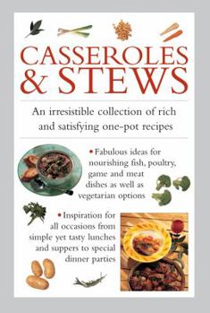 Hardcover Casseroles & Stews: An Irresistible Collection of Rich and Satisfying One-Pot Recipes Book