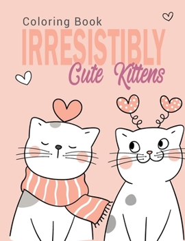 Paperback Irresistibly Cute Kittens: Coloring Book for kids and adults / ART6 Book