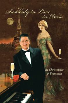 Paperback Suddenly in Love in Paris: By Christopher & Francesca Book