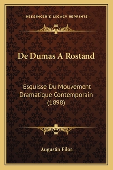 Paperback De Dumas A Rostand: Esquisse Du Mouvement Dramatique Contemporain (1898) [French] Book