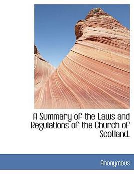Paperback A Summary of the Laws and Regulations of the Church of Scotland. [Large Print] Book