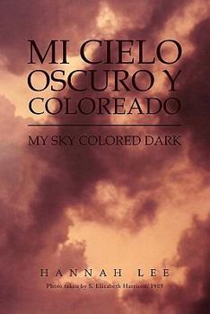 Paperback Mi Cielo Oscuro y Coloreado: My Sky Colored Dark [Multiple Languages] Book