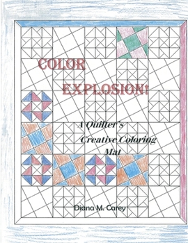 Paperback Color Explosions: A quilter's creative coloring mat Book
