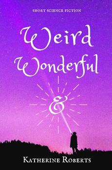 Paperback Weird & Wonderful: short science fiction Book