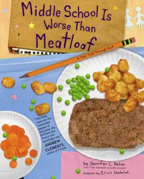 Hardcover Middle School Is Worse Than Meatloaf: A Year Told Through Stuff Book