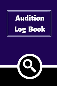 Audition Log Book: Audition Log (Logbook, Journal - 120 pages, 6 x 9 inches) (Centurion Logbooks/Record Books)