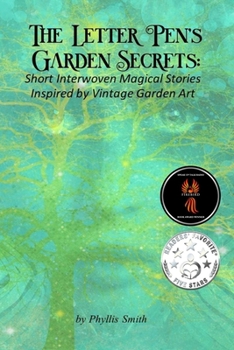 Paperback The Letter Pen's Garden Secrets: Short Interwoven Magical Stories Inspired by Vintage Garden Art Book
