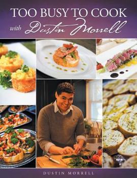 Paperback Too Busy to Cook with Dustin Morrell Book