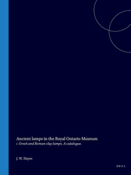 Hardcover Ancient lamps in the Royal Ontario Museum: 1. Greek and Roman clay lamps. A catalogue. Book