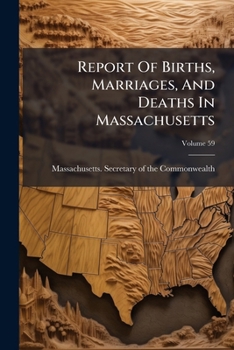 Report of Births, Marriages, and Deaths in Massachusetts, Volume 59