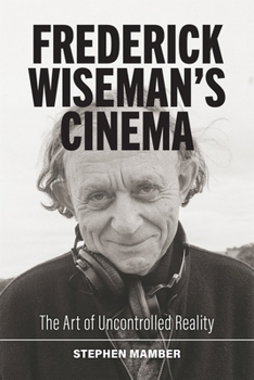 Hardcover Frederick Wiseman's Cinema: The Art of Uncontrolled Reality Book