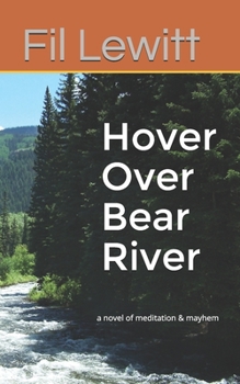 Paperback Hover Over Bear River: a novel of meditation & mayhem Book