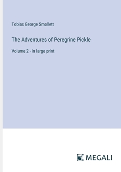 The Adventures of Peregrine Pickle: Volume 2 - in large print