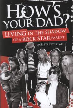 Paperback How's Your Dad?: Living in the Shadow of a Rock Star Parent Book