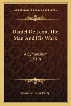 Daniel Deleon, The Man And His Work: A Symposium