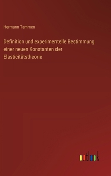 Hardcover Definition und experimentelle Bestimmung einer neuen Konstanten der Elasticitätstheorie [German] Book
