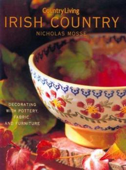 Hardcover Country Living Irish Country Decorating: Decorating with Pottery, Fabric & Furniture Book