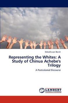 Paperback Representing the Whites: A Study of Chinua Achebe's Trilogy Book