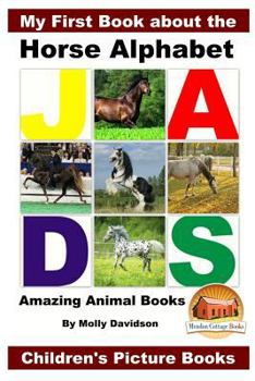 Paperback My First Book about the Horse Alphabet - Amazing Animal Books - Children's Picture Books Book