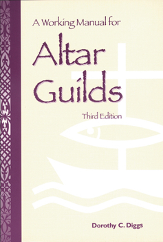 Paperback A Working Manual for Altar Guilds: Third Edition Book