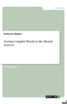 Storing Complex Words in the Mental Lexicon