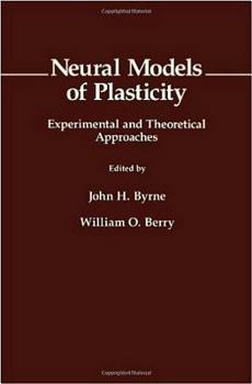 Hardcover Neural Models of Plasticity: Experimental and Theoretical Approaches Book