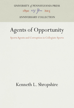 Paperback Agents of Opportunity: Sports Agents and Corruption in Collegiate Sports Book