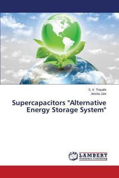 Supercapacitors "Alternative Energy Storage System"