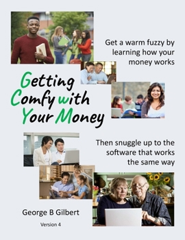 Paperback Getting Comfy With Your Money: Money can be joyfully stress-free when you know how it works and use the software that works the same way Book