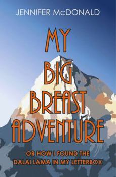 Paperback My Big Breast Adventure: or How I Found the Dalai Lama in My Letterbox Book