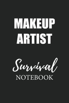 Makeup Artist Survival Notebook: Small Undated Weekly Planner for Work and Personal Everyday Use Habit Tracker Password Logbook Music Review Playlist Diary Journal