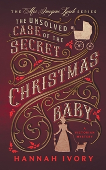 Paperback The Unsolved Case of the Secret Christmas Baby: A Victorian Cozy Mystery Book