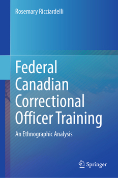 Hardcover Federal Canadian Correctional Officer Training: An Ethnographic Analysis Book