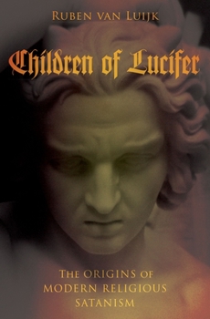 Hardcover Children of Lucifer: The Origins of Modern Religious Satanism Book